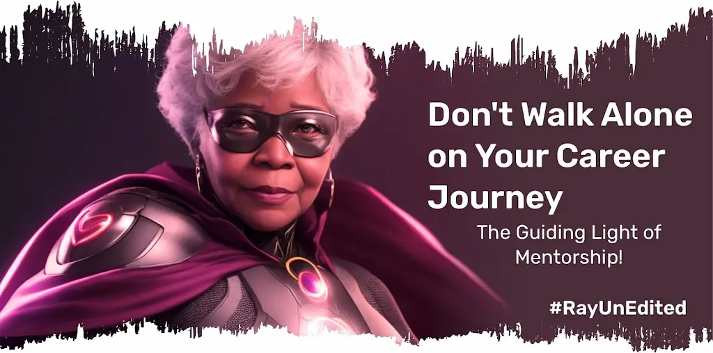 Don’t Walk Alone on Your Career Journey – The Guiding Light of Mentorship!