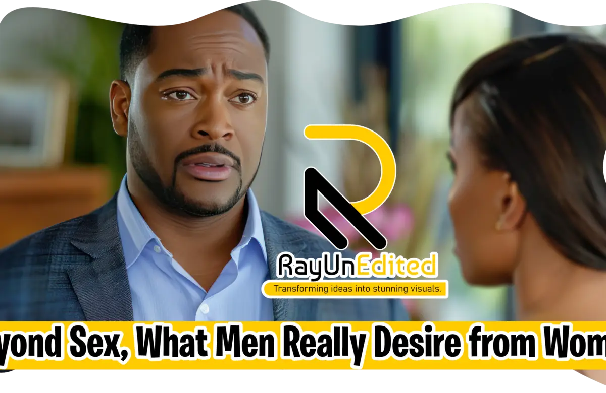 Beyond Sex, What Men Really Desire from Women